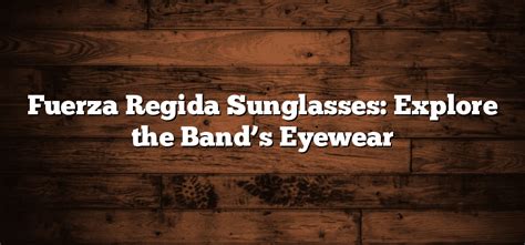 fuerza regida prada glasses|Fuerza Regida Sunglasses: Explore the Band’s Eyewear.